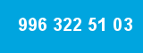 996 322 51 03 996 322 51 03